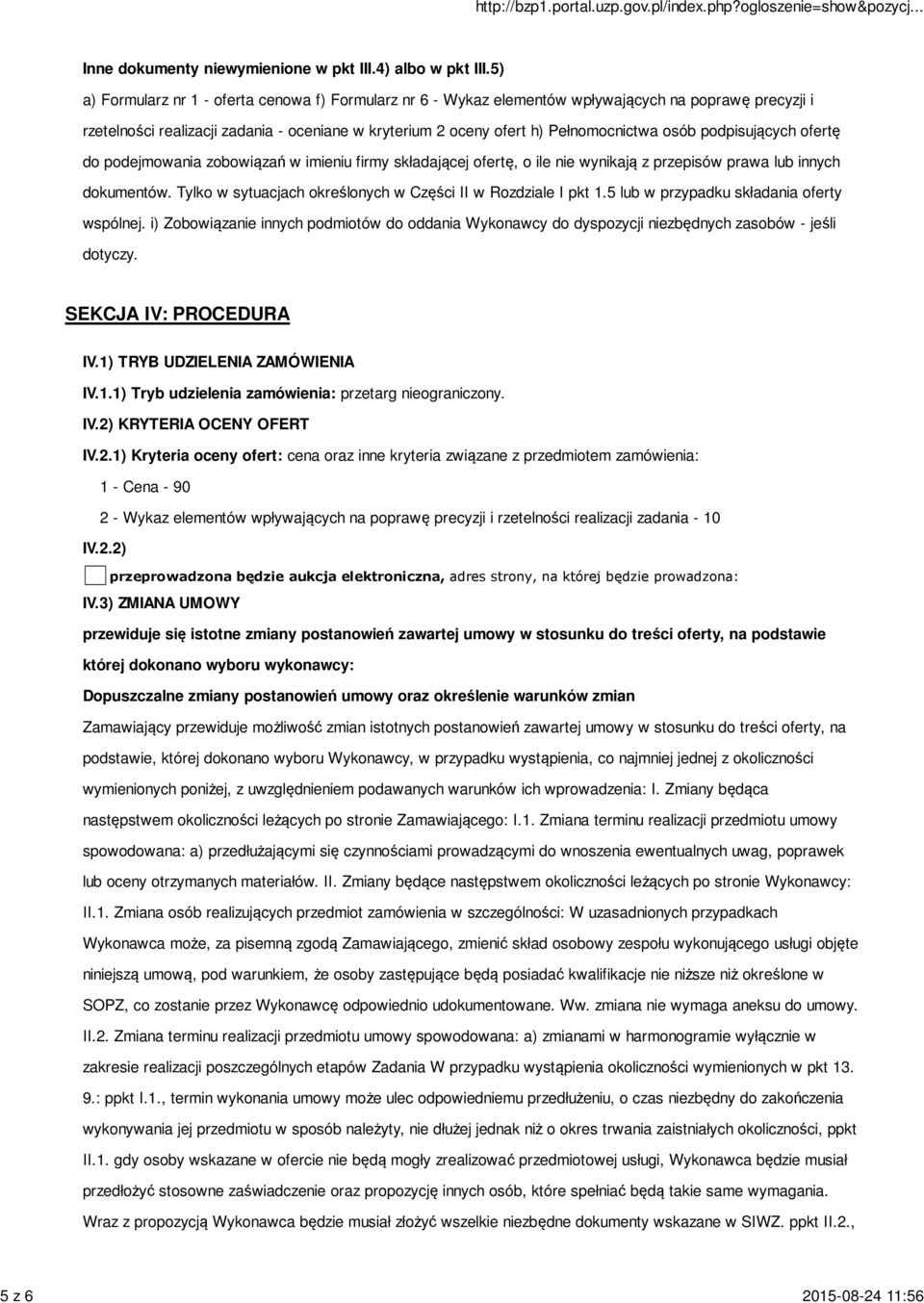 podpisujących ofertę do podejmowania zobowiązań w imieniu firmy składającej ofertę, o ile nie wynikają z przepisów prawa lub innych dokumentów.