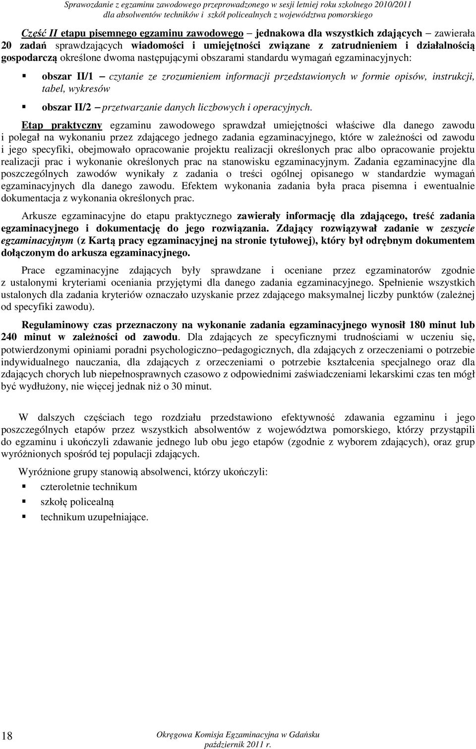 standardu wymagań egzaminacyjnych: obszar II/1 czytanie ze zrozumieniem informacji przedstawionych w formie opisów, instrukcji, tabel, wykresów obszar II/2 przetwarzanie danych liczbowych i