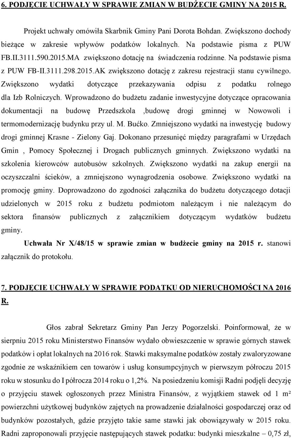 Zwiększono wydatki dotyczące przekazywania odpisu z podatku rolnego dla Izb Rolniczych.