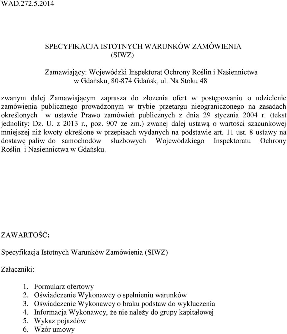 Prawo zamówień publicznych z dnia 29 stycznia 2004 r. (tekst jednolity: Dz. U. z 2013 r., poz. 907 ze zm.