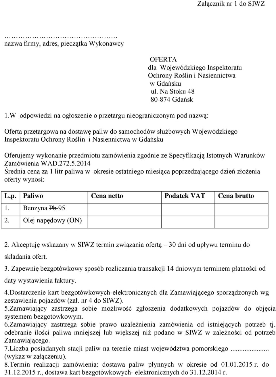 Oferujemy wykonanie przedmiotu zamówienia zgodnie ze Specyfikacją Istotnych Warunków Zamówienia WAD.272.5.