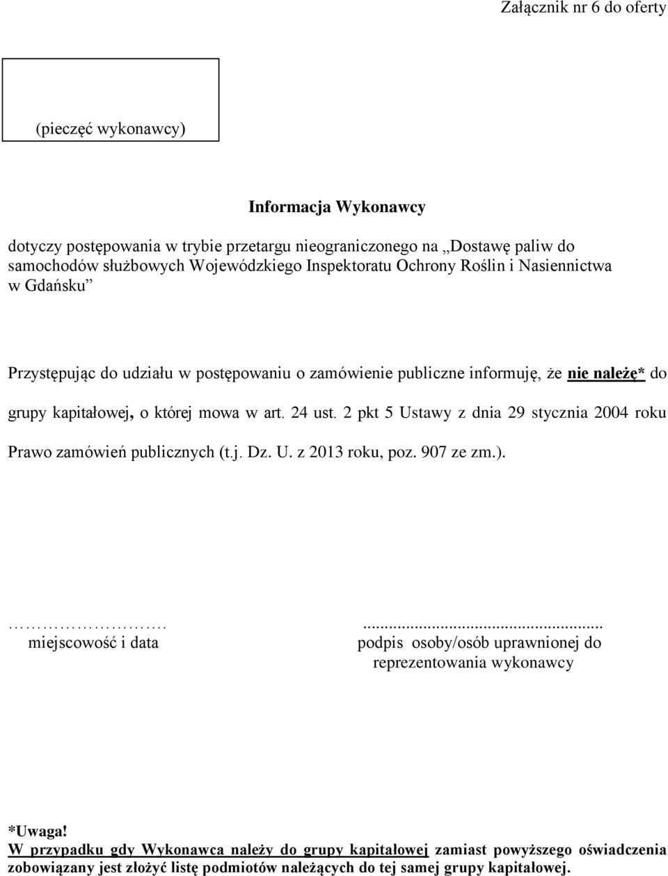 w art. 24 ust. 2 pkt 5 Ustawy z dnia 29 stycznia 2004 roku Prawo zamówień publicznych (t.j. Dz. U. z 2013 roku, poz. 907 ze zm.).