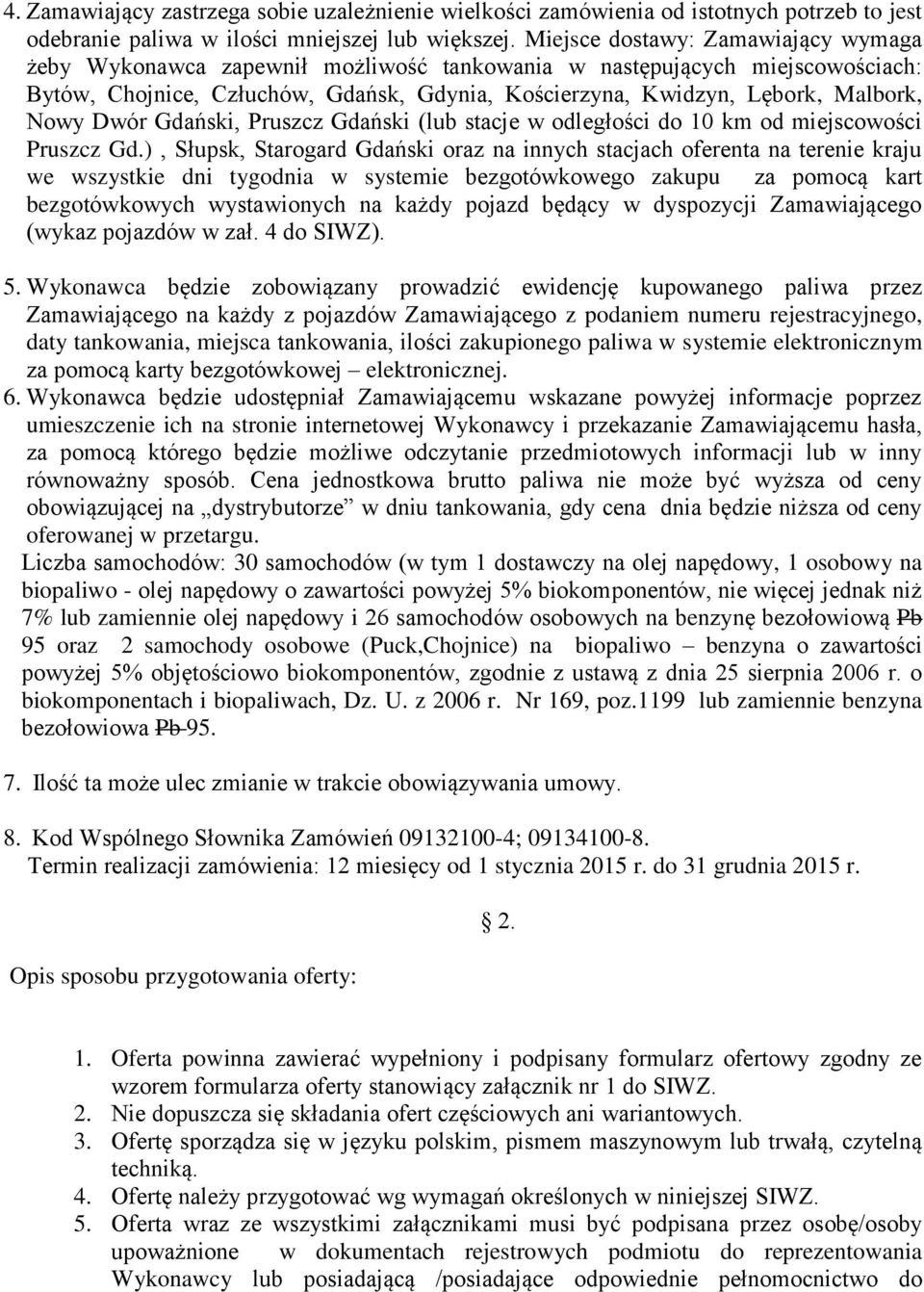 Nowy Dwór Gdański, Pruszcz Gdański (lub stacje w odległości do 10 km od miejscowości Pruszcz Gd.