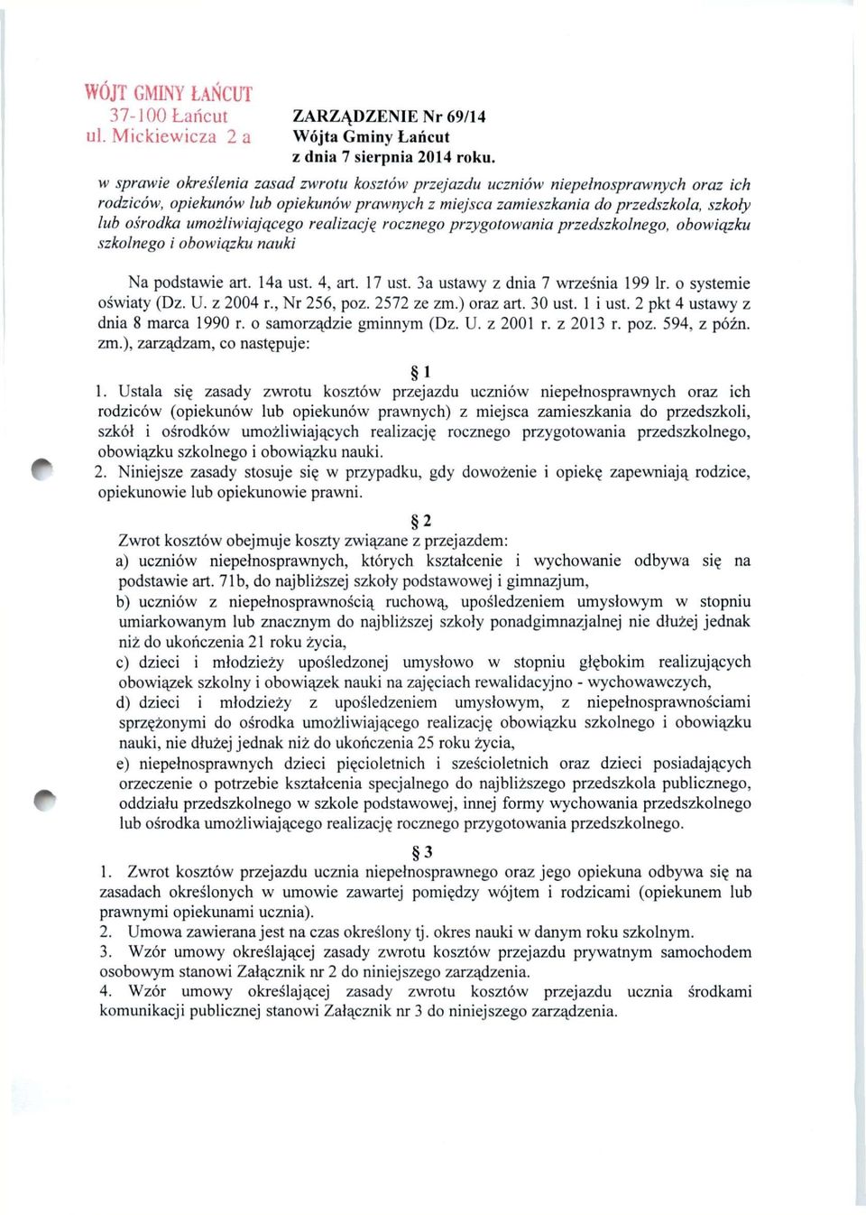 umożliwiającego realizacją rocznego przygotowania przedszkolnego, obowiązku szkolnego i obowiązku nauki Na podstawie art. 14a ust. 4, art. 17 ust. 3a ustawy z dnia 7 września 199 lr.