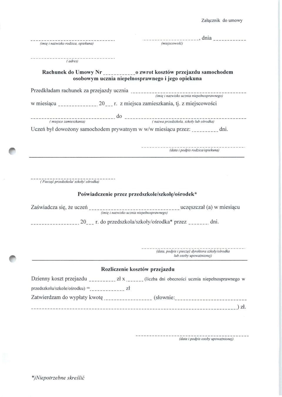 z miejscowości do ( miejsce zamieszkania) (nazwa przedszkola, szkoły lub ośrodka) Uczeń był dowożony samochodem prywatnym w w/w miesiącu przez: dni.