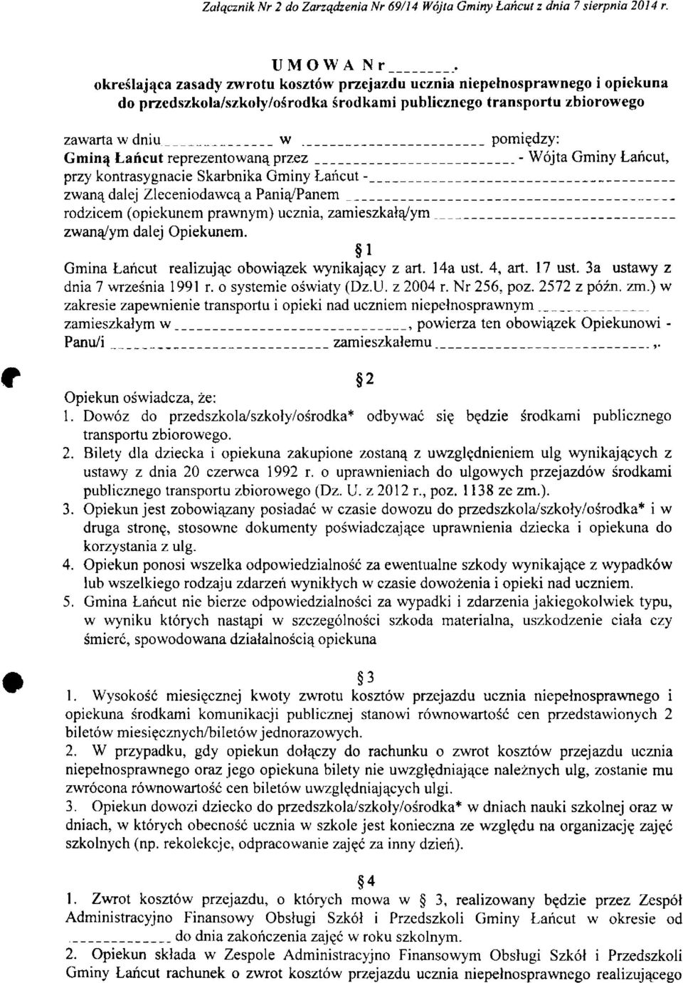 reprezentowaną przez - Wójta Gminy Łańcut, przy kontrasygnacie Skarbnika Gminy Łańcut - zwaną dalej Zleceniodawcą a Panią/Panem rodzicem (opiekunem prawnym) ucznia, zamieszkałą/ym zwaną/ym dalej