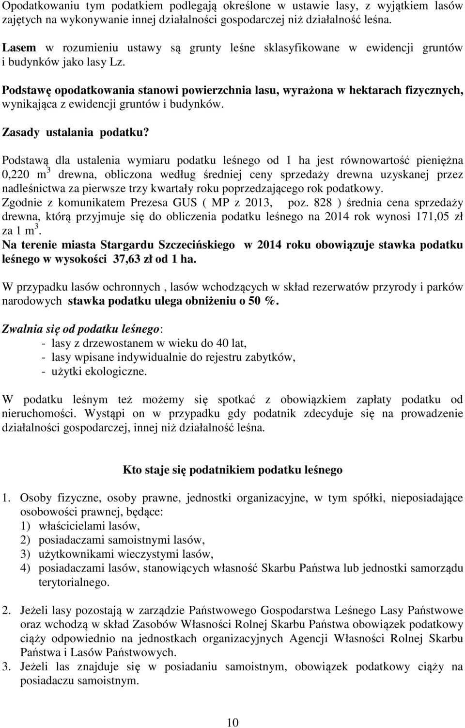 Podstawę opodatkowania stanowi powierzchnia lasu, wyrażona w hektarach fizycznych, wynikająca z ewidencji gruntów i budynków. Zasady ustalania podatku?