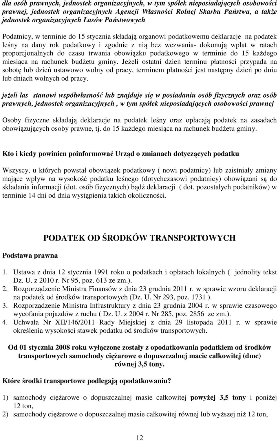 proporcjonalnych do czasu trwania obowiązku podatkowego w terminie do 15 każdego miesiąca na rachunek budżetu gminy.