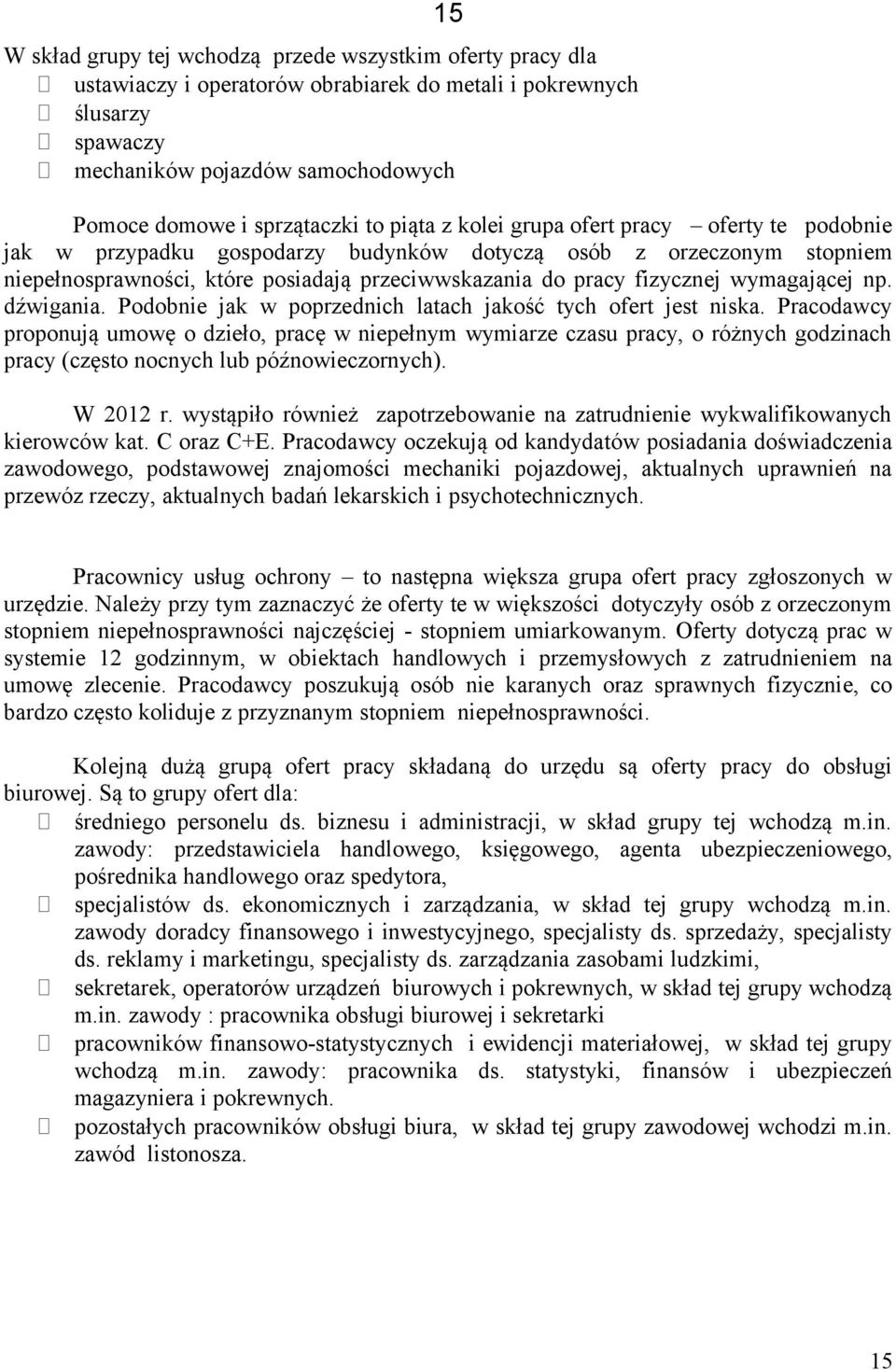 fizycznej wymagającej np. dźwigania. Podobnie jak w poprzednich latach jakość tych ofert jest niska.