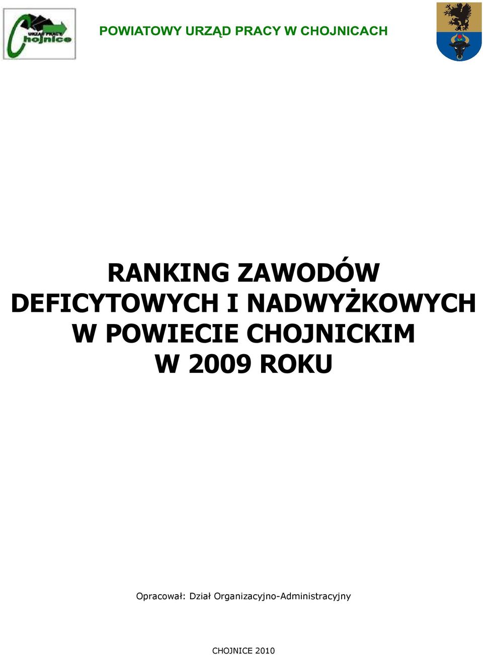 W 2009 ROKU Opracował: Dział