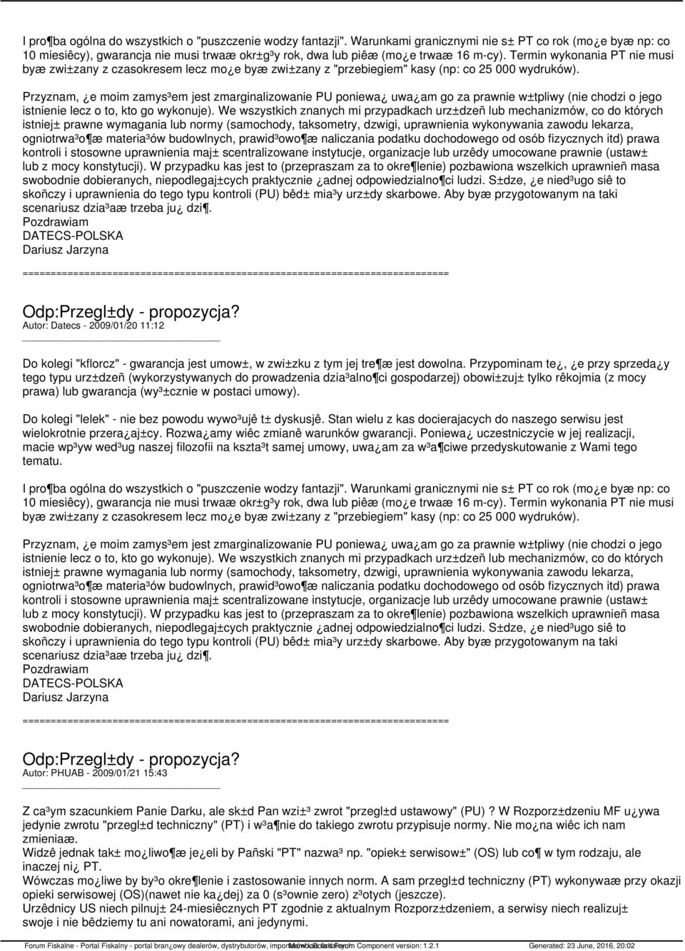 Termin wykonania PT nie musi byæ zwi±zany z czasokresem lecz mo e byæ zwi±zany z "przebiegiem" kasy (np: co 25 000 wydruków).