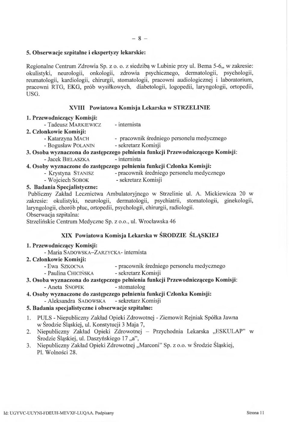 pracowni RTG, EKG, prób wysiłkowych, diabetologii, logopedii, laryngologii, ortopedii, USG.