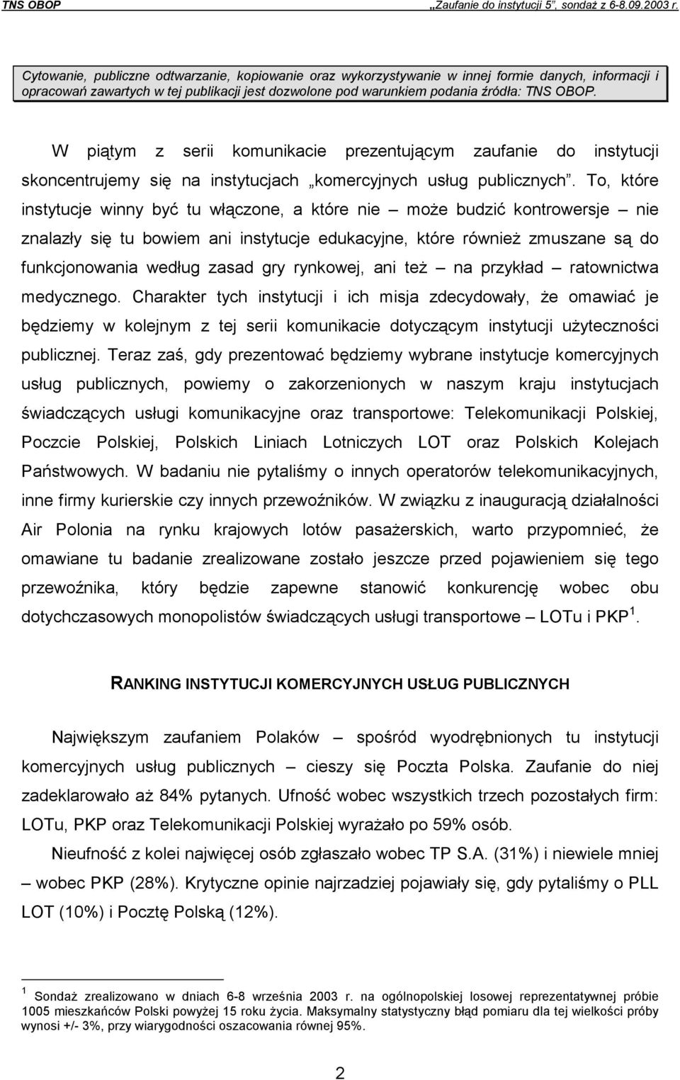 W piątym z serii komunikacie prezentującym zanie do instytucji skoncentrujemy się na instytucjach komercyjnych usług publicznych.