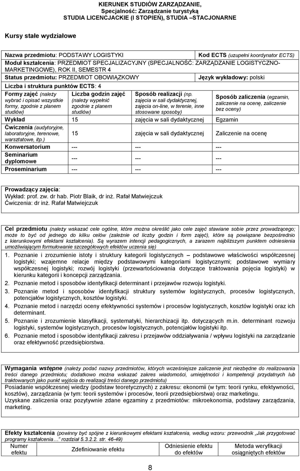 Liczba i struktura punktów ECTS: 4 Formy zajęć (należy Liczba godzin zajęć Sposób realizacji (np.