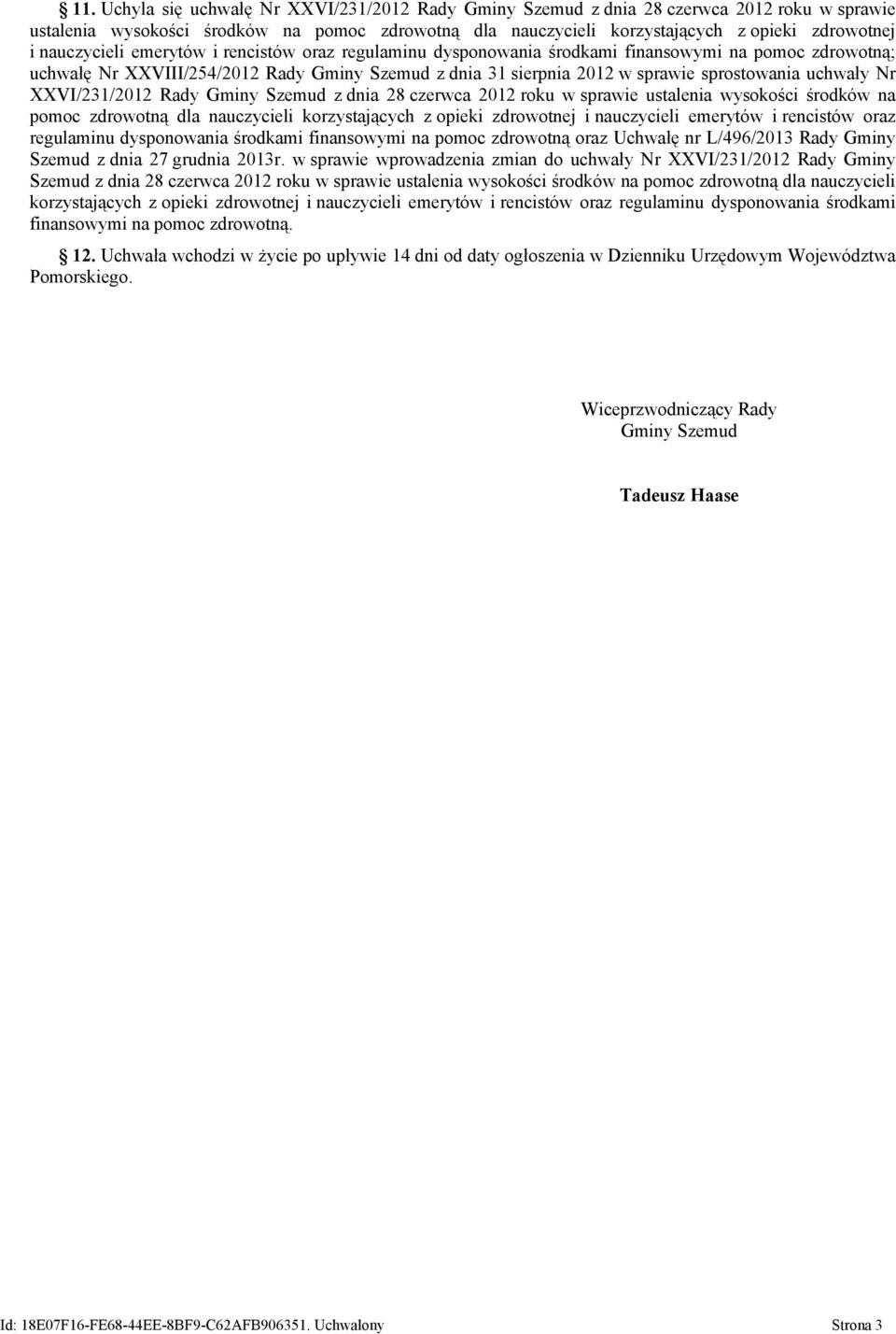 uchwały Nr XXVI/231/2012 Rady Gminy Szemud z dnia 28 czerwca 2012 roku w sprawie ustalenia wysokości środków na pomoc zdrowotną dla nauczycieli korzystających z opieki zdrowotnej i nauczycieli