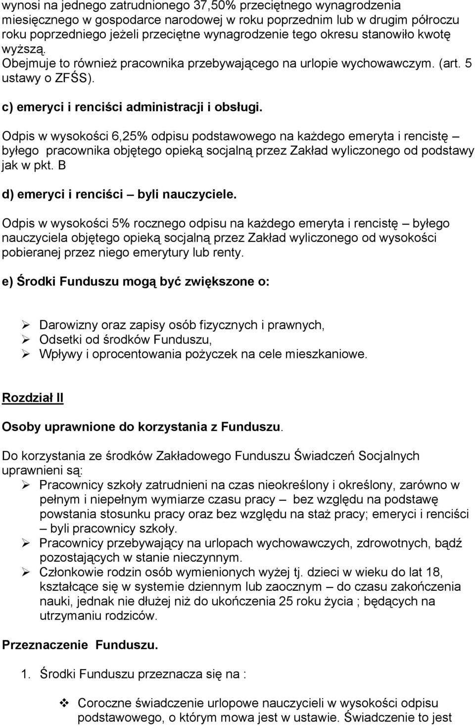 Odpis w wysokości 6,25% odpisu podstawowego na każdego emeryta i rencistę byłego pracownika objętego opieką socjalną przez Zakład wyliczonego od podstawy jak w pkt.