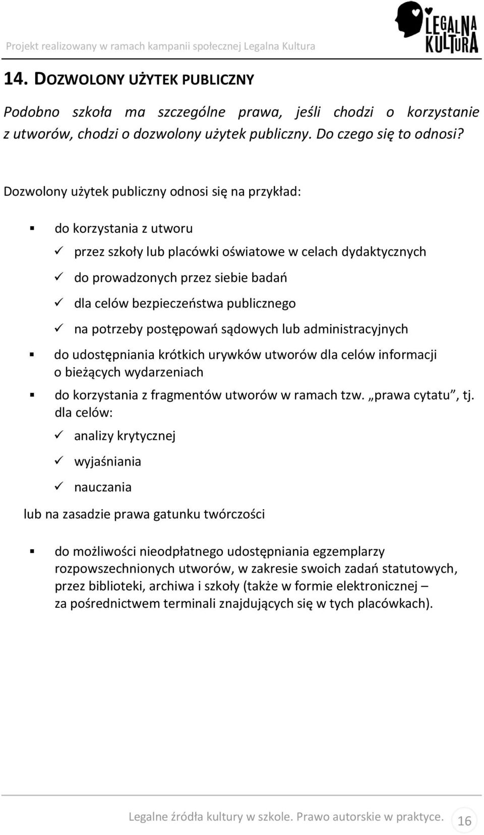 publicznego na potrzeby postępowań sądowych lub administracyjnych do udostępniania krótkich urywków utworów dla celów informacji o bieżących wydarzeniach do korzystania z fragmentów utworów w ramach