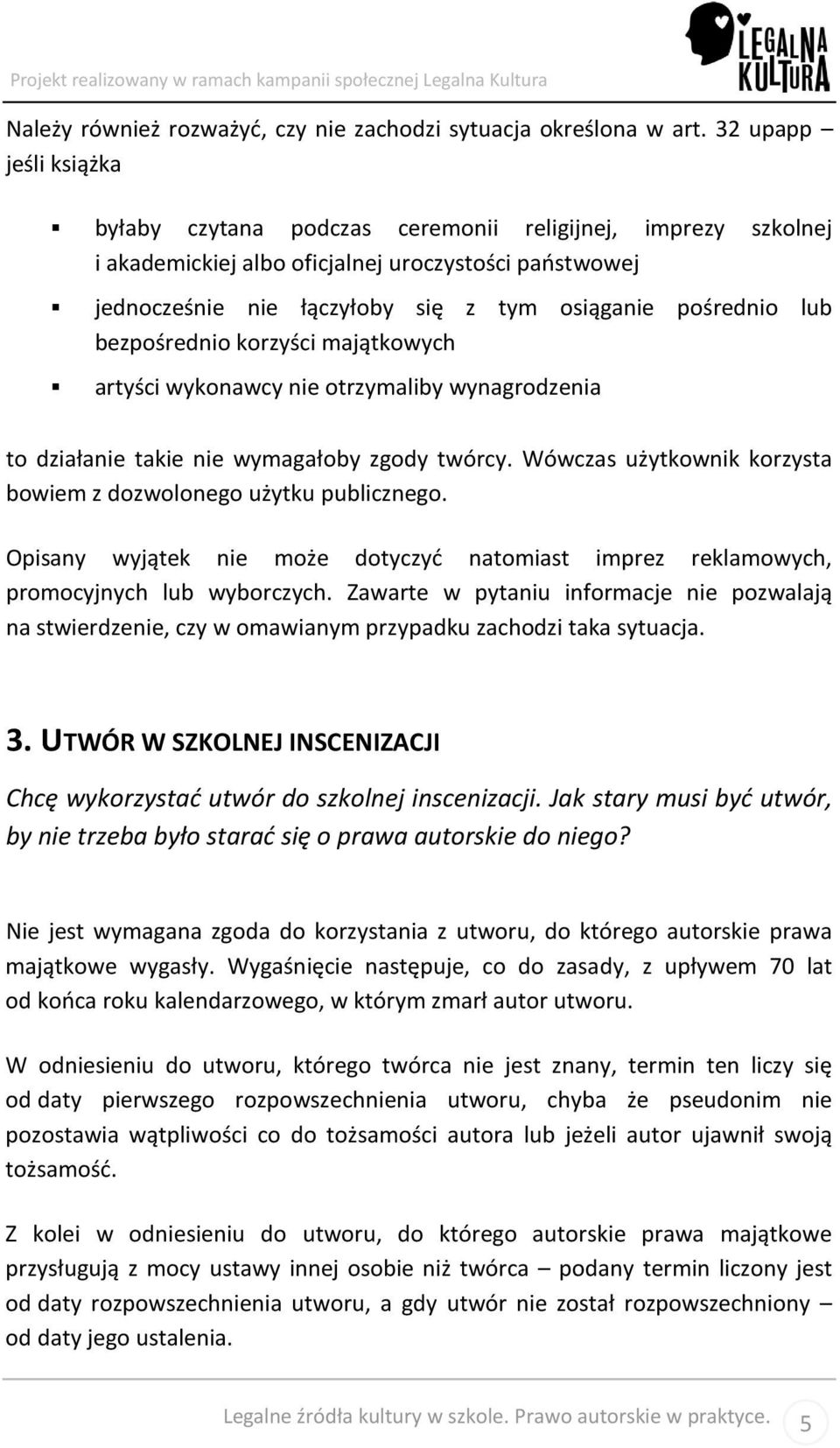 lub bezpośrednio korzyści majątkowych artyści wykonawcy nie otrzymaliby wynagrodzenia to działanie takie nie wymagałoby zgody twórcy.