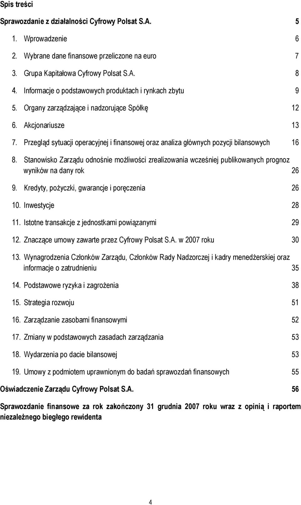 Przegląd sytuacji operacyjnej i finansowej oraz analiza głównych pozycji bilansowych 16 8.