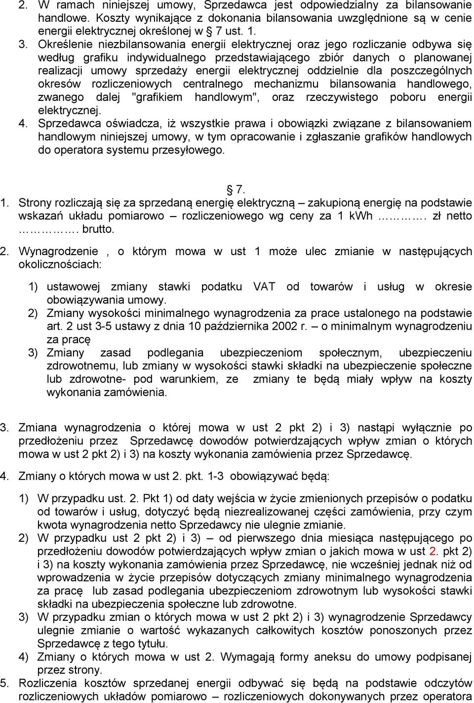 elektrycznej oddzielnie dla poszczególnych okresów rozliczeniowych centralnego mechanizmu bilansowania handlowego, zwanego dalej "grafikiem handlowym", oraz rzeczywistego poboru energii elektrycznej.