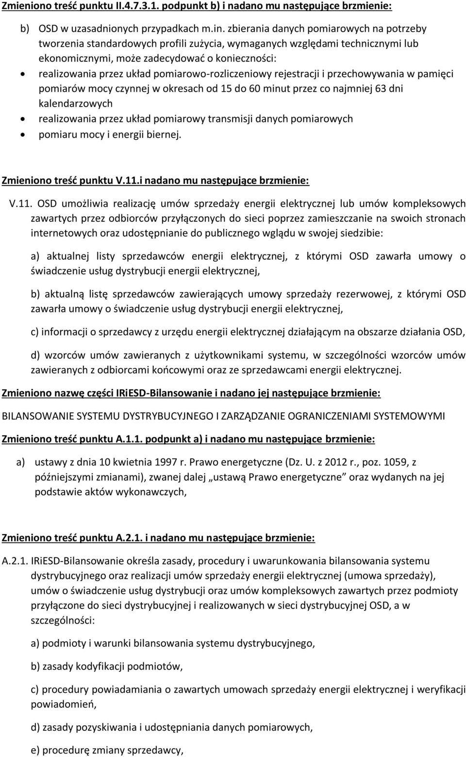 pomiarowo-rozliczeniowy rejestracji i przechowywania w pamięci pomiarów mocy czynnej w okresach od 15 do 60 minut przez co najmniej 63 dni kalendarzowych realizowania przez układ pomiarowy transmisji