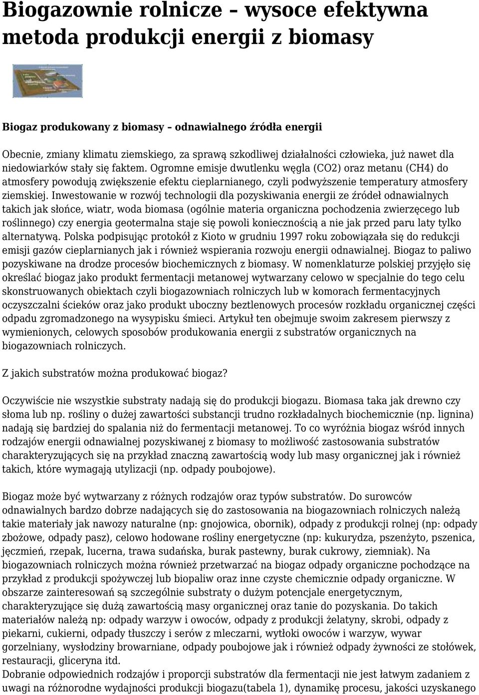 Ogromne emisje dwutlenku węgla (CO2) oraz metanu (CH4) do atmosfery powodują zwiększenie efektu cieplarnianego, czyli podwyższenie temperatury atmosfery ziemskiej.