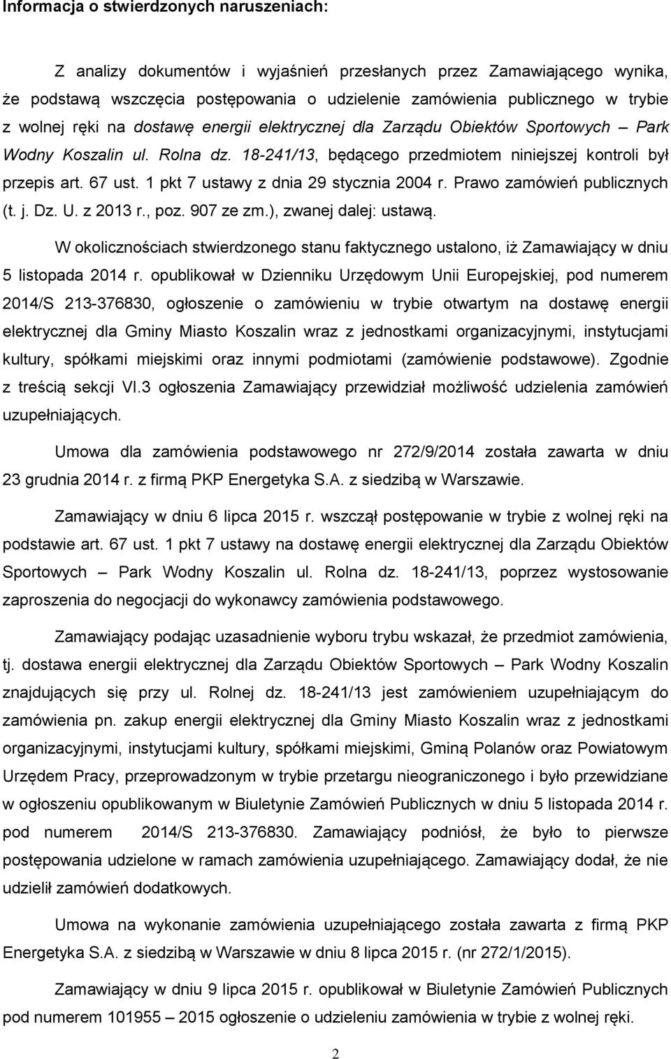 1 pkt 7 ustawy z dnia 29 stycznia 2004 r. Prawo zamówień publicznych (t. j. Dz. U. z 2013 r., poz. 907 ze zm.), zwanej dalej: ustawą.