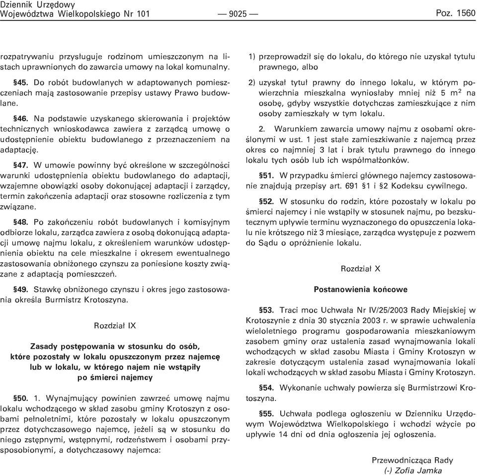 Na podstawie uzyskanego skierowania i projektów technicznych wnioskodawca zawiera z zarz¹dc¹ umowê o udostêpnienie obiektu budowlanego z przeznaczeniem na adaptacjê. 47.