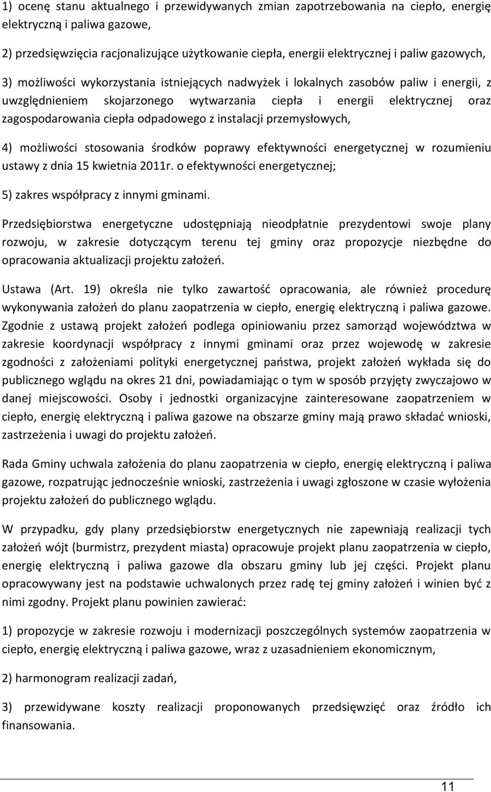 odpadowego z instalacji przemysłowych, 4) możliwości stosowania środków poprawy efektywności energetycznej w rozumieniu ustawy z dnia 15 kwietnia 2011r.