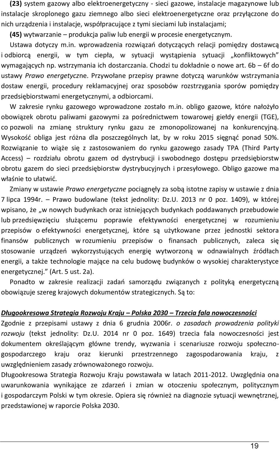 wstrzymania ich dostarczania. Chodzi tu dokładnie o nowe art. 6b 6f do ustawy Prawo energetyczne.