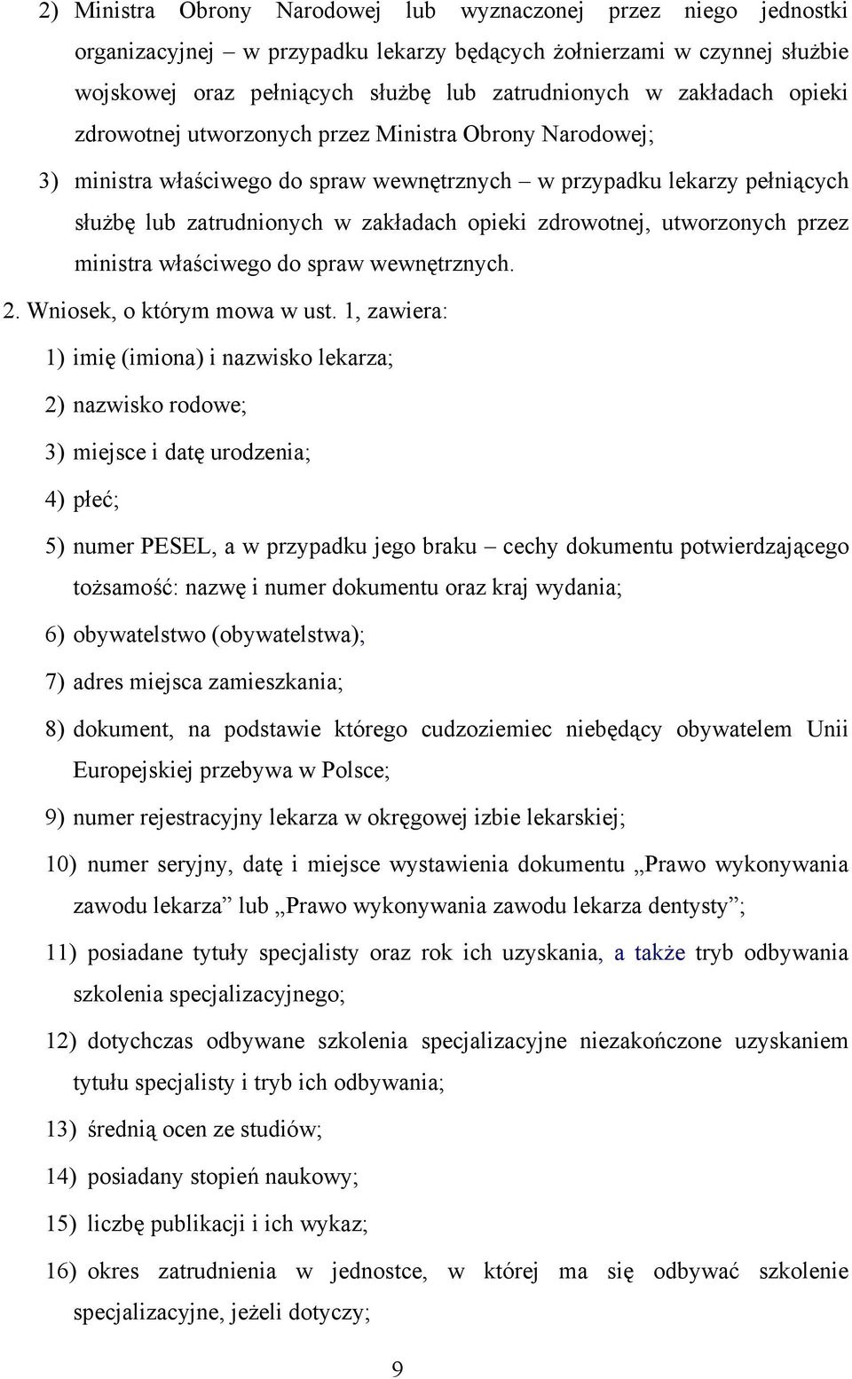 zdrowotnej, utworzonych przez ministra właściwego do spraw wewnętrznych. 2. Wniosek, o którym mowa w ust.