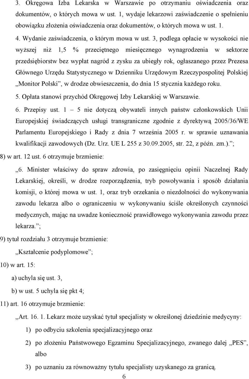 3, podlega opłacie w wysokości nie wyższej niż 1,5 % przeciętnego miesięcznego wynagrodzenia w sektorze przedsiębiorstw bez wypłat nagród z zysku za ubiegły rok, ogłaszanego przez Prezesa Głównego