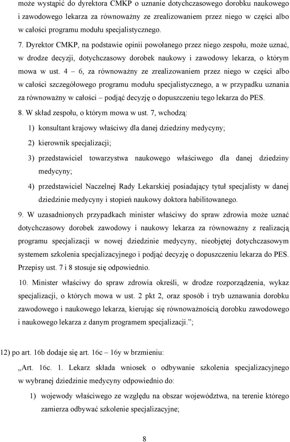 4 6, za równoważny ze zrealizowaniem przez niego w części albo w całości szczegółowego programu modułu specjalistycznego, a w przypadku uznania za równoważny w całości podjąć decyzję o dopuszczeniu