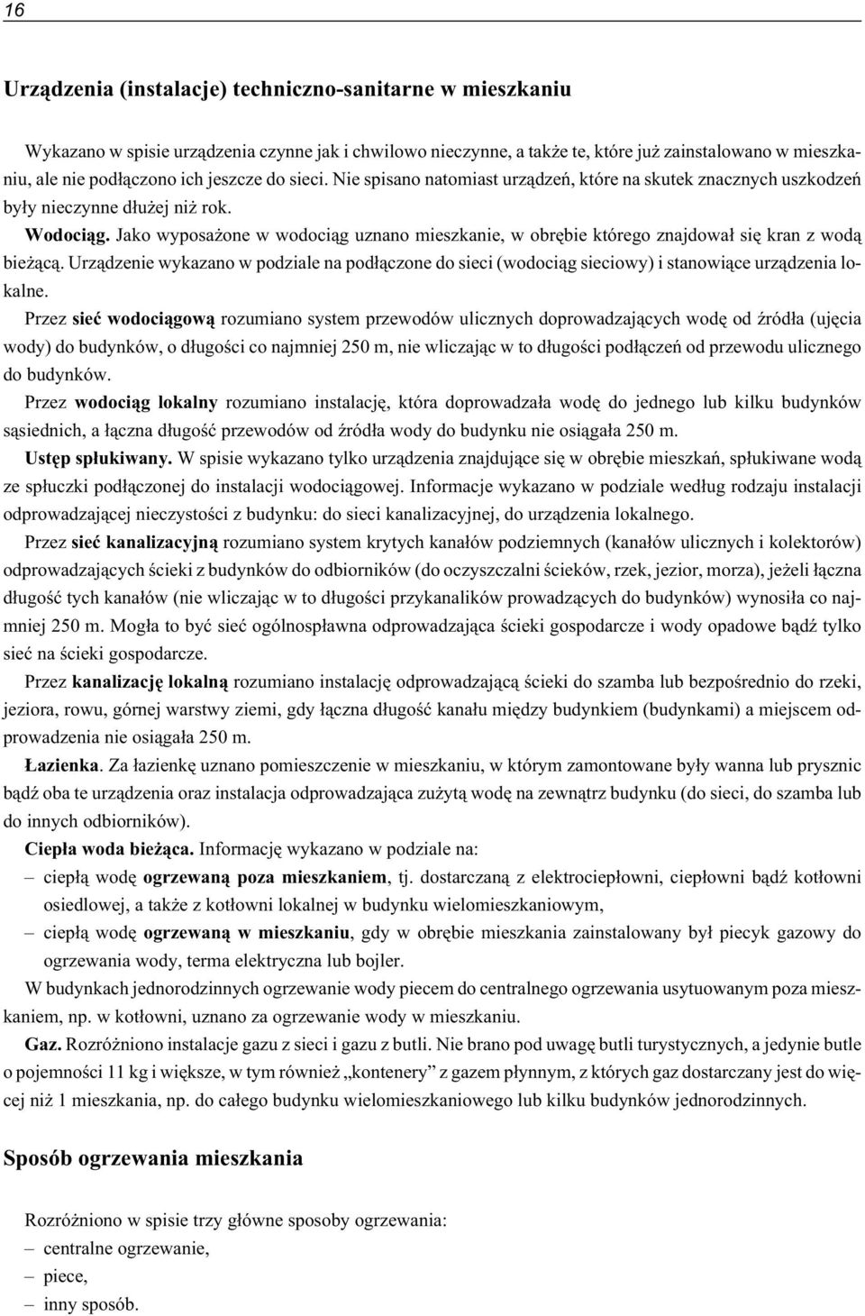 Jako wyposa one w wodoci¹g uznano mieszkanie, w obrêbie którego znajdowa³ siê kran z wod¹ bie ¹c¹.