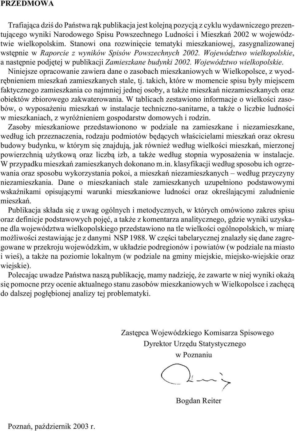 Województwo wielkopolskie, a nastêpnie podjêtej w publikacji Zamieszkane budynki 2002. Województwo wielkopolskie.