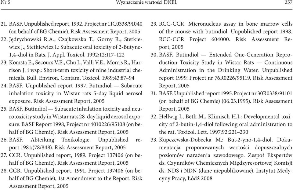 : Short-term toxicity of nine industrial chemicals. Bull. Environ. Contam. Toxicol. 1989;43:87 94 24. BASF. Unpublished report 1997.