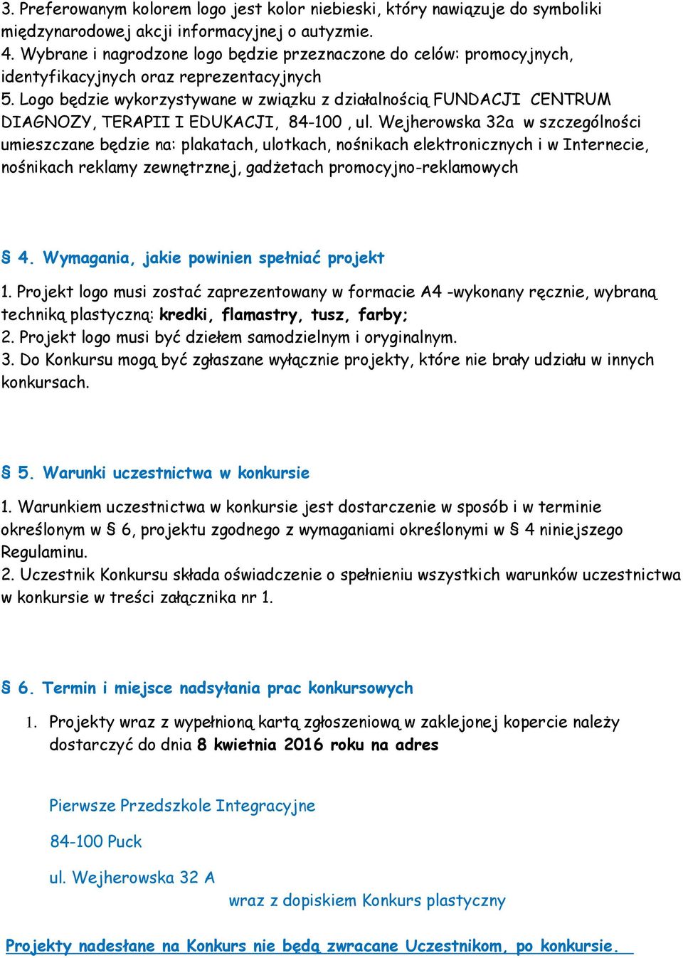 Logo będzie wykorzystywane w związku z działalnością FUNDACJI CENTRUM DIAGNOZY, TERAPII I EDUKACJI, 84-100, ul.