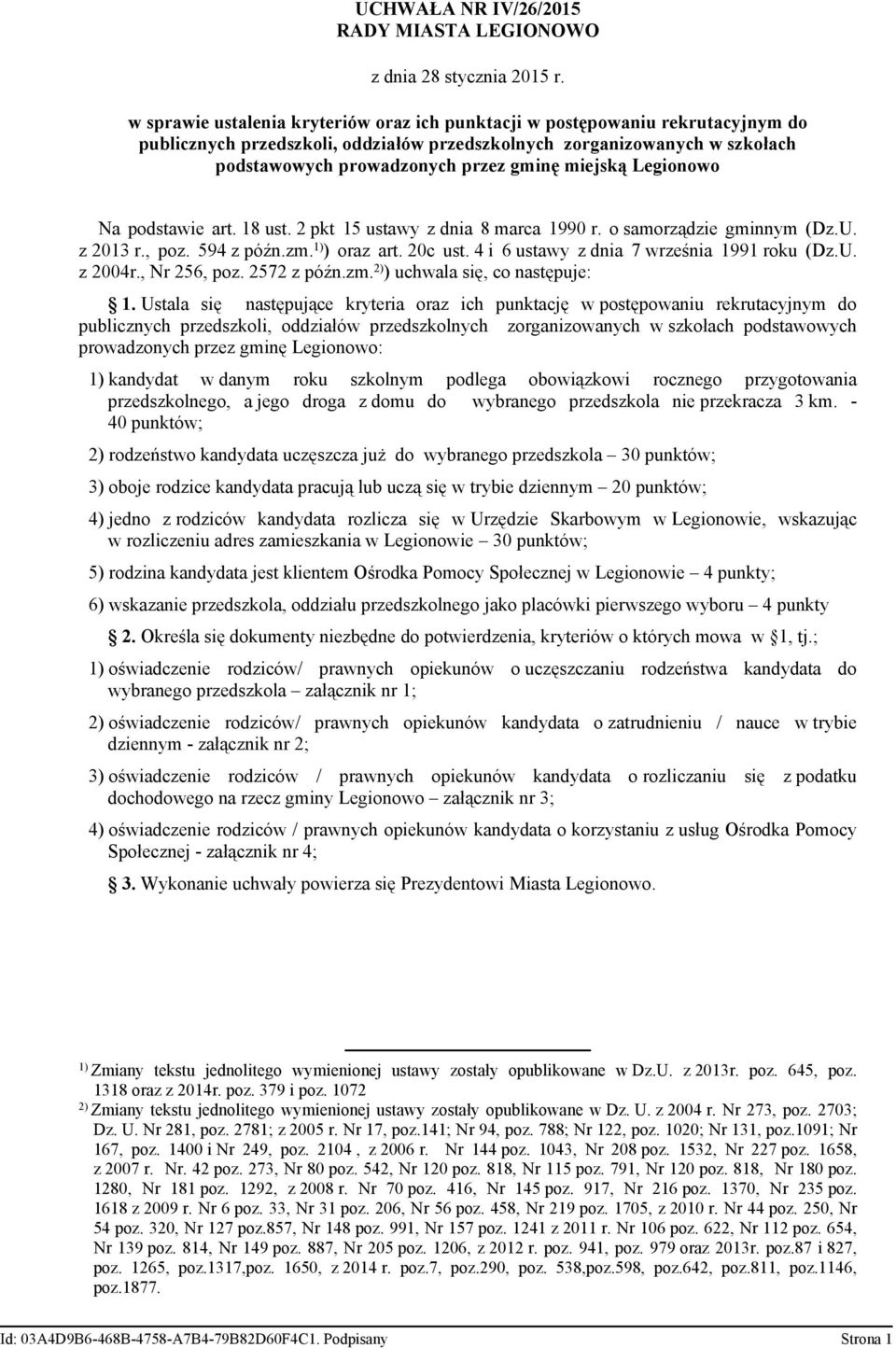 1) ) oraz art. 20c ust. 4 i 6 ustawy z dnia 7 września 1991 roku (Dz.U. z 2004r., Nr 256, poz. 2572 z późn.zm. 2) ) uchwala się, co następuje: 1.