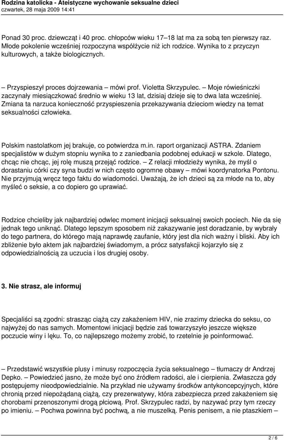 Moje rówieśniczki zaczynały miesiączkować średnio w wieku 13 lat, dzisiaj dzieje się to dwa lata wcześniej.