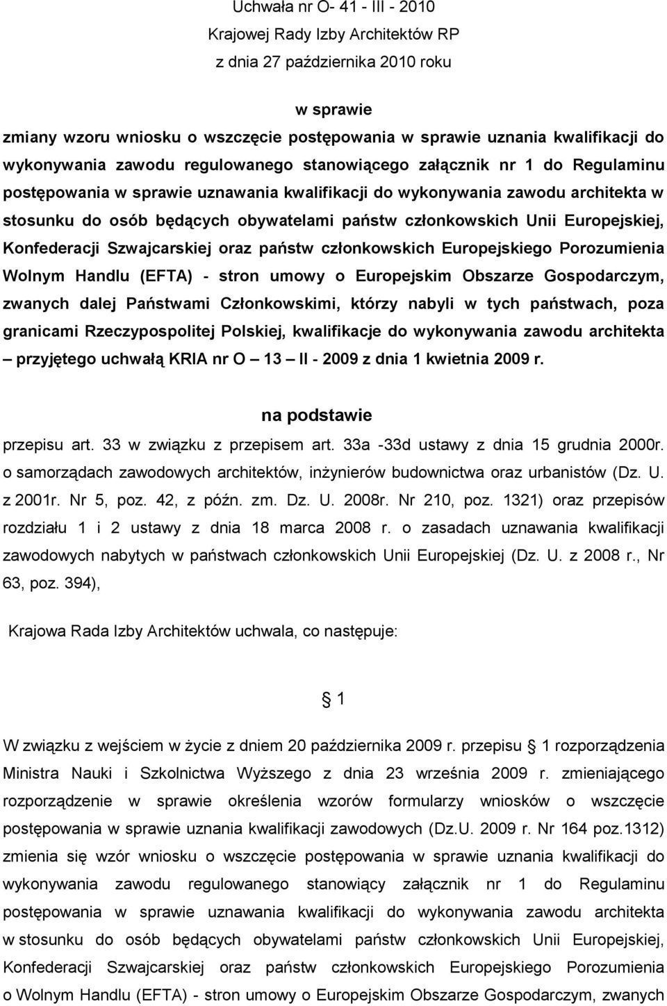 członkowskich Unii Europejskiej, Konfederacji Szwajcarskiej oraz państw członkowskich Europejskiego Porozumienia Wolnym Handlu (EFTA) - stron umowy o Europejskim Obszarze Gospodarczym, zwanych dalej