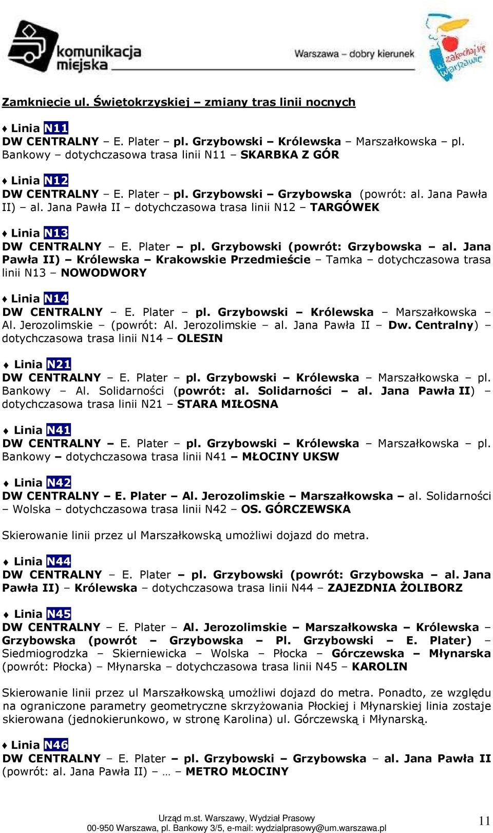 Jana Pawła II dotychczasowa trasa linii N12 TARGÓWEK Linia N13 DW CENTRALNY E. Plater pl. Grzybowski (powrót: Grzybowska al.
