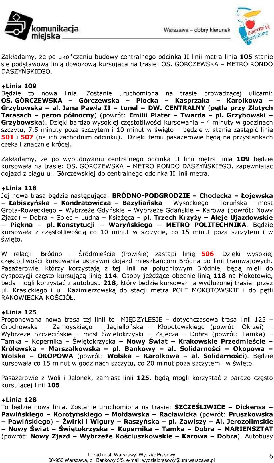 CENTRALNY (pętla przy Złotych Tarasach peron północny) (powrót: Emilii Plater Twarda pl. Grzybowski Grzybowska).