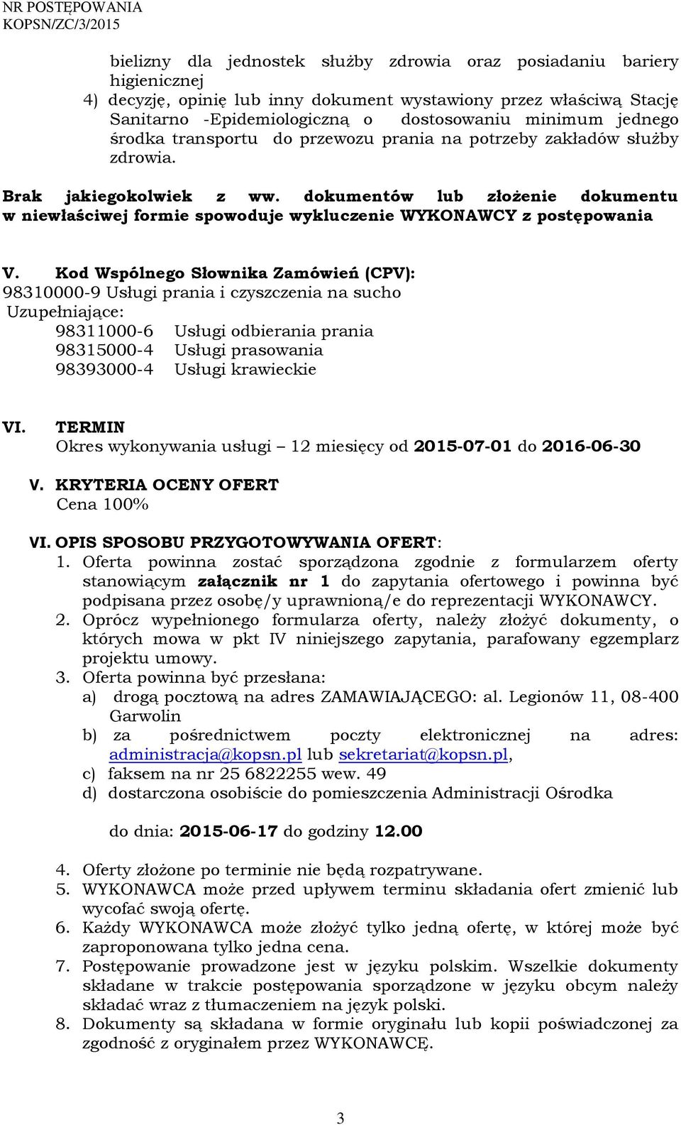 dokumentów lub złożenie dokumentu w niewłaściwej formie spowoduje wykluczenie WYKONAWCY z postępowania V.