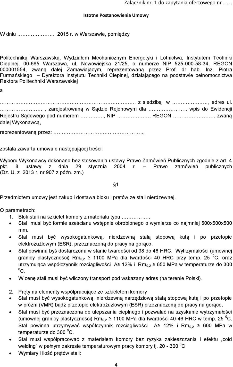 Nowowiejska 21/25, o numerze NIP 525-000-58-34, REGON 000001554, zwaną dalej Zamawiającym, reprezentowaną przez Prof. dr hab. Inż.