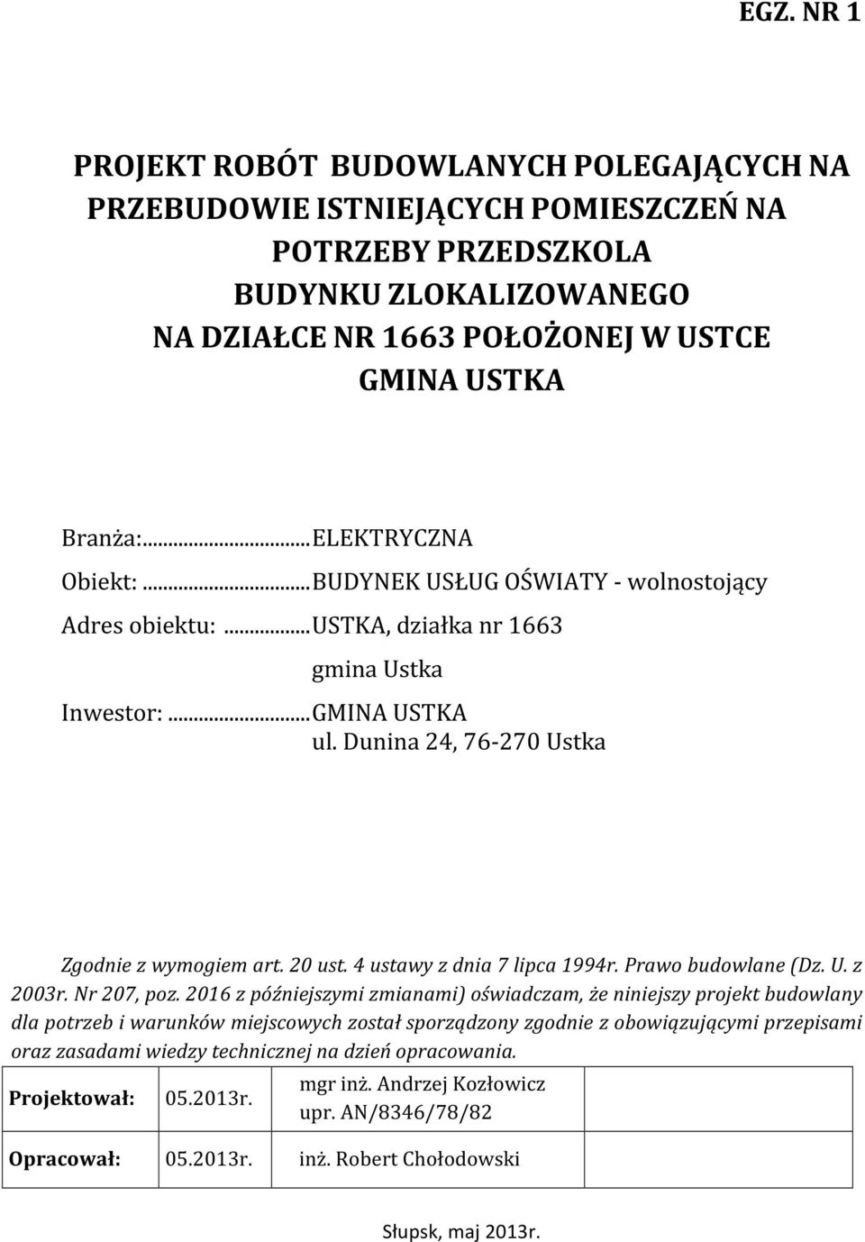 4 ustawy z dnia 7 lipca 1994r. Prawo budowlane (Dz. U. z 003r. Nr 07, poz.