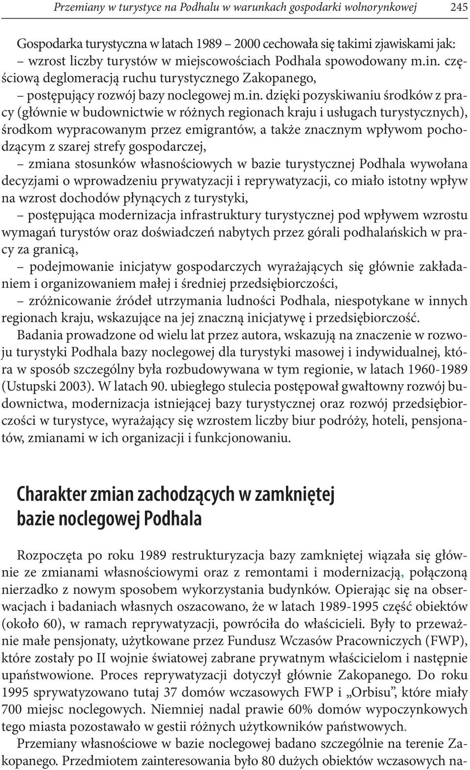 częściową deglomeracją ruchu turystycznego Zakopanego, postępujący rozwój bazy noclegowej m.in.