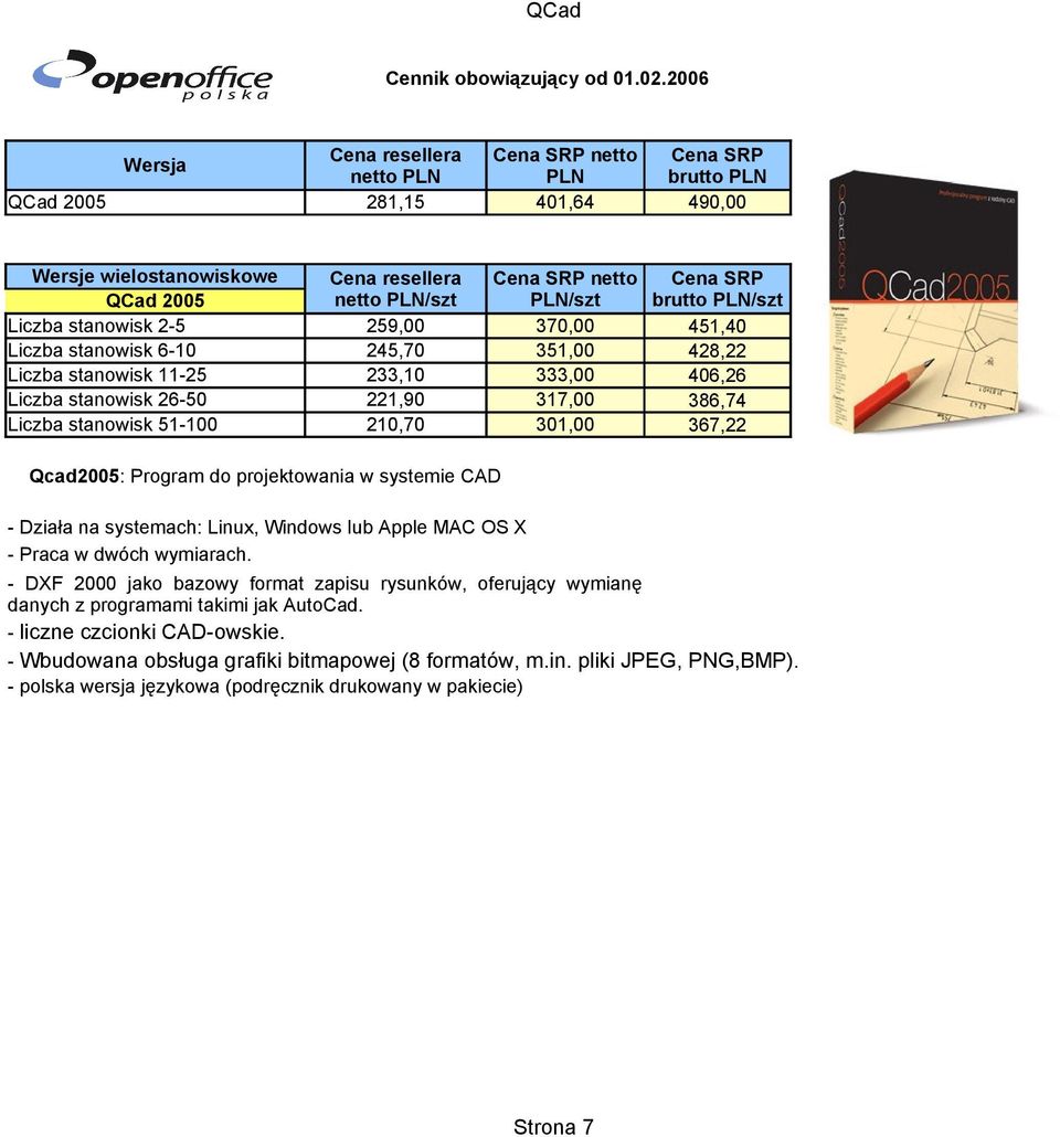 Liczba stanowisk 6-10 245,70 351,00 428,22 Liczba stanowisk 11-25 233,10 333,00 406,26 Liczba stanowisk 26-50 221,90 317,00 386,74 Liczba stanowisk 51-100 210,70 301,00 367,22 Qcad2005: Program do