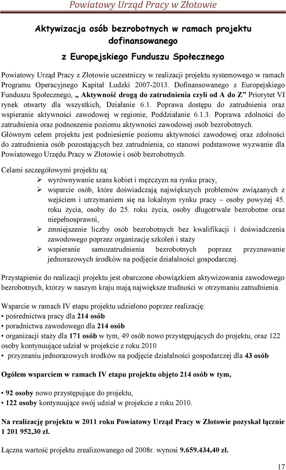 1.3. Poprawa zdolności do zatrudnienia oraz podnoszenie poziomu aktywności zawodowej osób bezrobotnych.