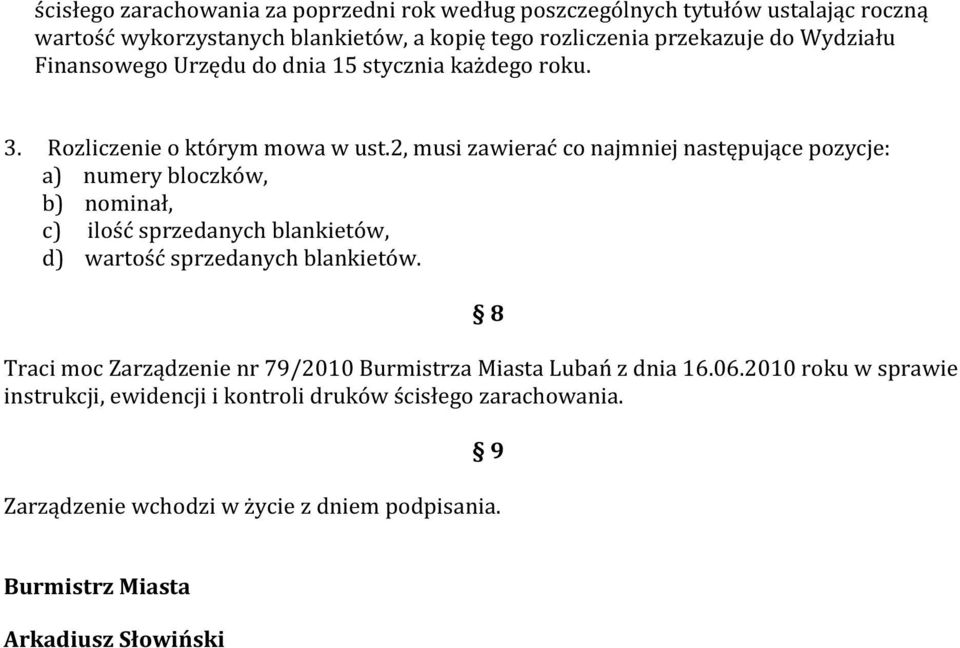 2, musi zawierać co najmniej następujące pozycje: a) numery bloczków, b) nominał, c) ilość sprzedanych blankietów, d) wartość sprzedanych blankietów.