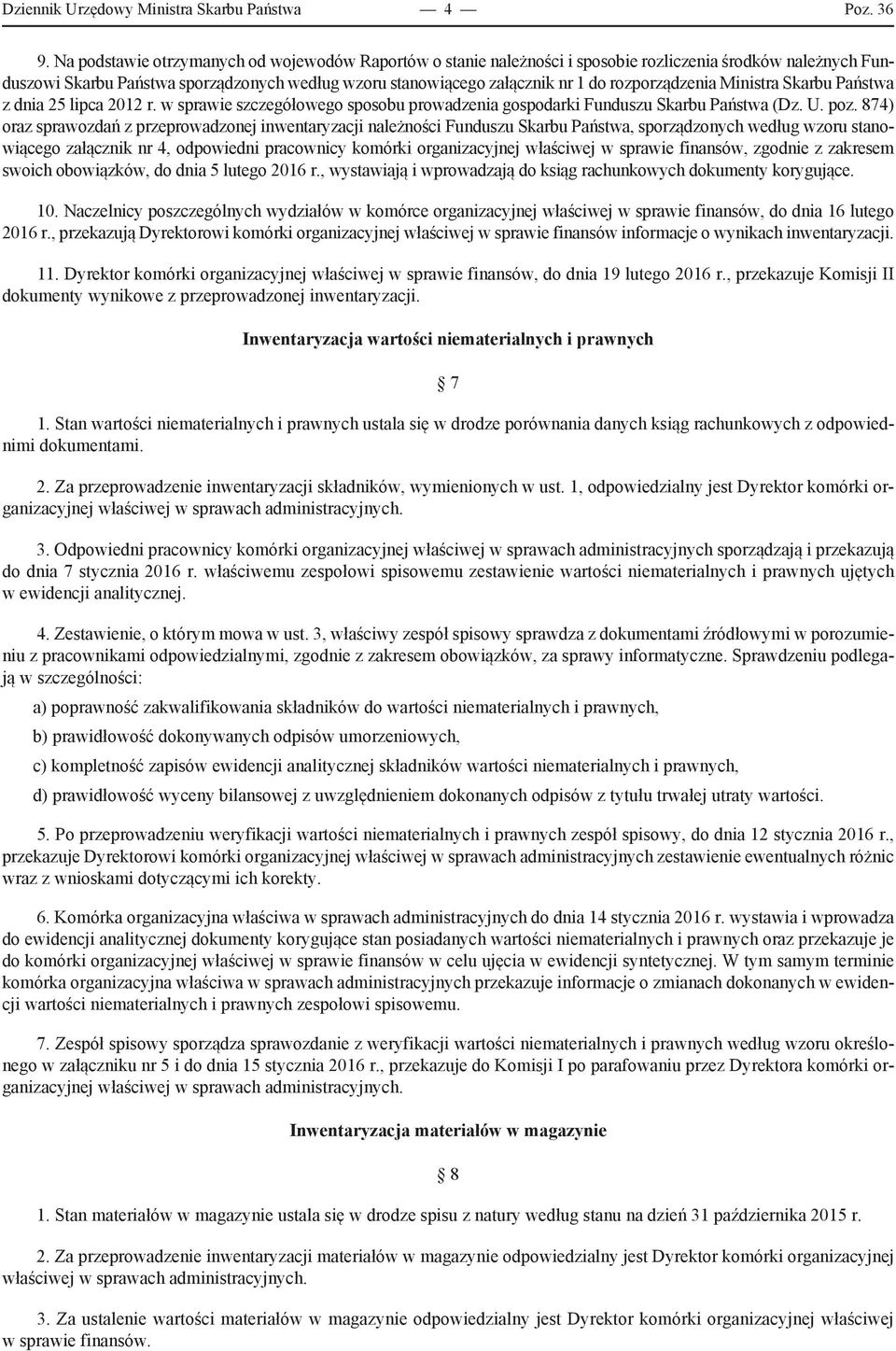 rozporządzenia Ministra Skarbu Państwa z dnia 25 lipca 2012 r. w sprawie szczegółowego sposobu prowadzenia gospodarki Funduszu Skarbu Państwa (Dz. U. poz.